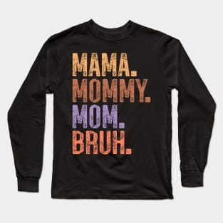 Retro Mama Mommy Mom Bruh Mothers day gift Long Sleeve T-Shirt